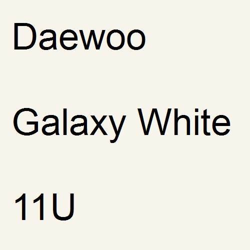 Daewoo, Galaxy White, 11U.